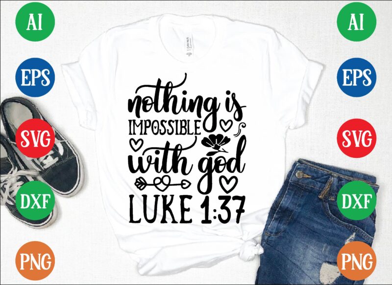 Nothing is impossible with god luke 1:37 graphic t shirt