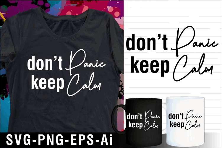 don’t panic keep calm inspirational motivational quote svg t shirt design and mug design