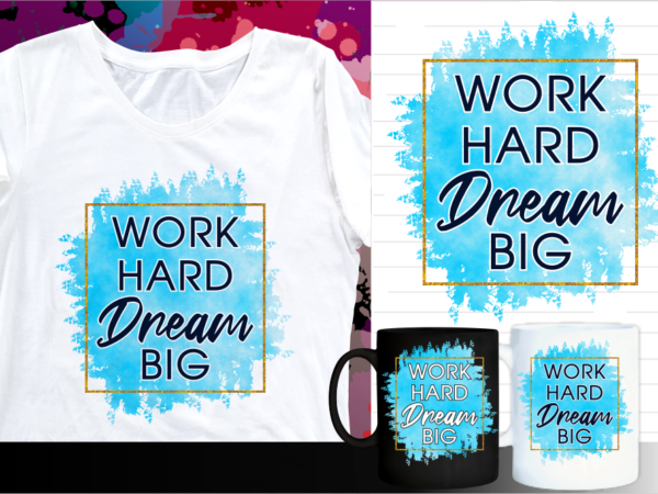 Work hard dream big motivation quote t shirt designs | t shirt design sublimation | mug design svg Work hard dream big motivation quote t shirt designs | t shirt design sublimation | mug design svg