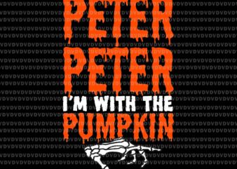 Peter I’m with the Pumpkin Halloween Svg, Pumpkin Halloween Svg, Peter Pumpkin Svg, Hand Skeleton Svg, Halloween Svg