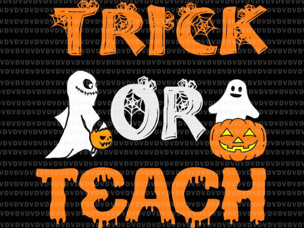 Trick or teach svg, cute halloween teacher 2021 svg, ghost halloween svg, halloween svg, teacher halloween svg, ghost svg t shirt designs for sale