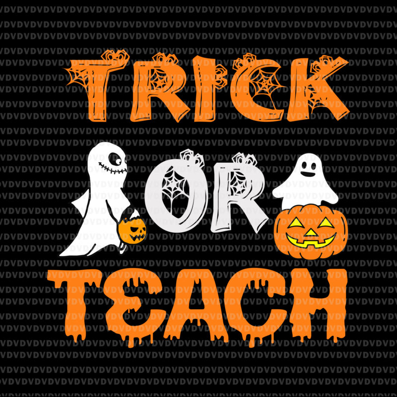 Trick Or Teach Svg, Cute Halloween Teacher 2021 Svg, Ghost Halloween Svg, Halloween Svg, Teacher Halloween Svg, Ghost Svg
