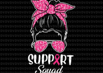 Support Squad Messy Bun Pink Warrior Breast Cancer Awareness Svg, Support Squad Svg, Pink Ribbon Svg, Autumn Png, Breast Cancer Awareness Svg, Breast Cancer Svg