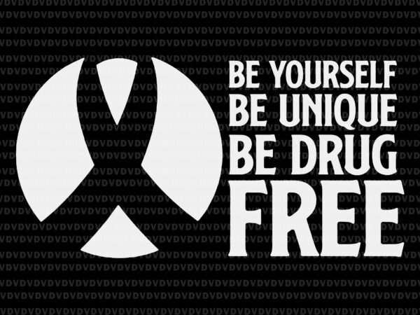Be yourself be unique be drug free svg, awareness 2021 be yourself unique , red ribbon svg, awareness 2021 svg, be yourself unique svg t shirt template