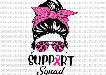 Support Squad Messy Bun Leopard Pink Svg, Support Squad Messy Bun Pink Warrior Breast Cancer Awareness Svg, Support Squad Svg, Pink Ribbon Svg, Autumn Png, Breast Cancer Awareness Svg, Breast t shirt template vector