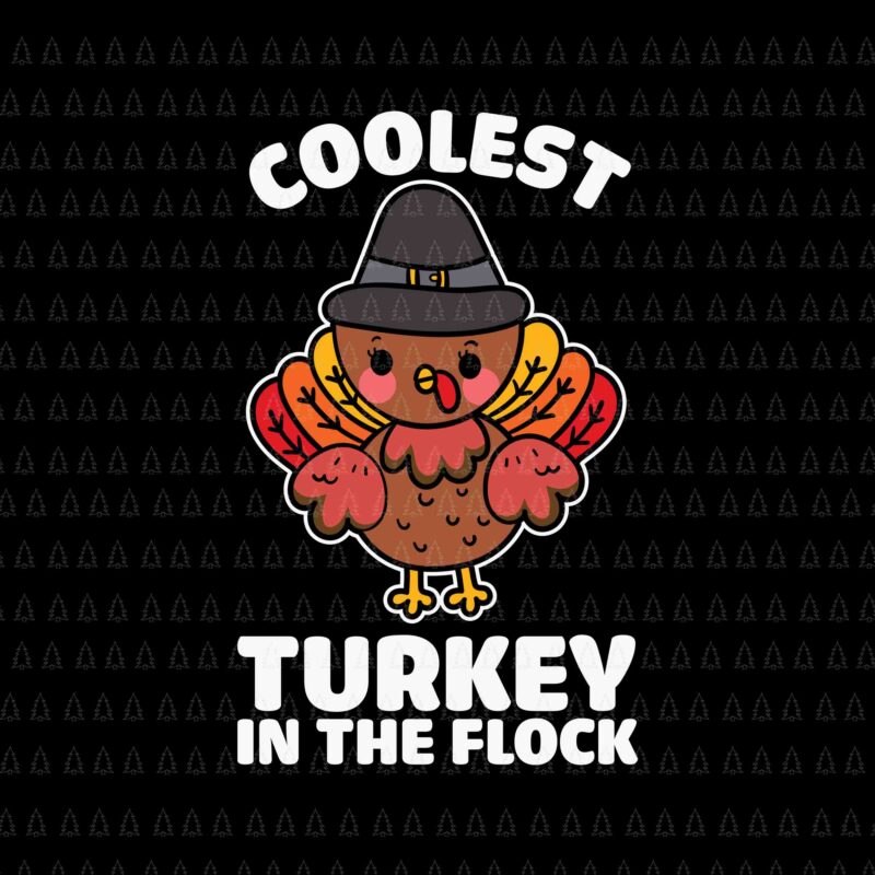 Coolest Turkey In The Flock Svg, Happy Thanksgiving Svg, Turkey Svg, Turkey Day Svg, Thanksgiving Svg, Thanksgiving Turkey Svg