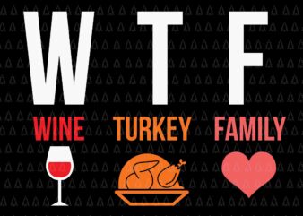 WTF Win Turkey Family Svg, Happy Thanksgiving Svg, Turkey Svg, Turkey Day Svg, Thanksgiving Svg, Thanksgiving Turkey Svg