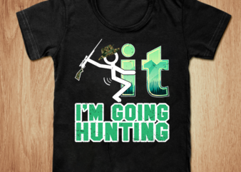 F*ck it i’m going hunting t-shirt, Adult content t-shirt, F*ck it t-shirt, Hunting t-shirt, Stick man t-shirt, F*uck it i’m going hunting SVG, Hunter t-shirt, Funny t-shirt, Adult content funny