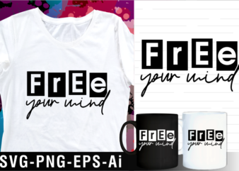 free your mind inspirational motivational quote svg t shirt design and mug design