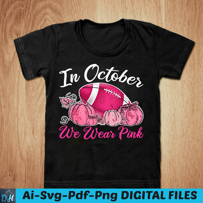 In october we wear pink t-shirt, Cancer t-shirt design, Awareness t-shirt, October cancer t-shirt, Pink football with pumking t-shirt, breast cancer awareness SVG