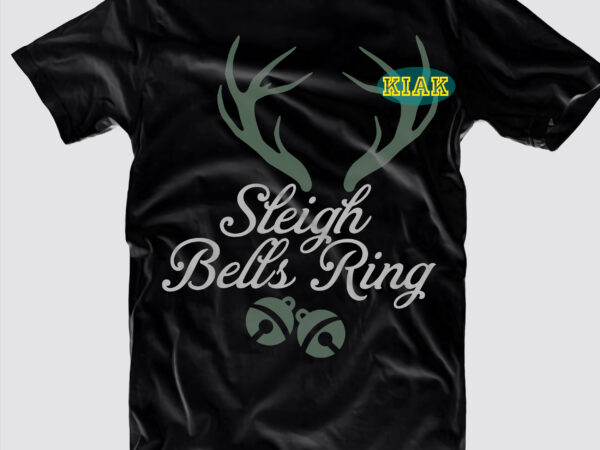 Sleigh bells ring svg, merry christmas tshirt design, merry christmas tshirt template vector, reindeer horns svg, bell svg, sleigh bells vector, sleigh bells ring logo, christmas svg, xmas svg, merry