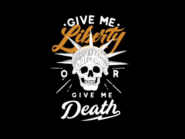 Give me liberty t shirt design template