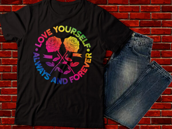 Love yourself always and forever , rose vector street wear fashion design, urban outfitters, rainbow rose color design