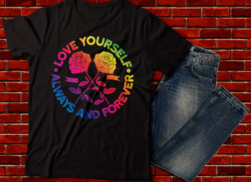 love yourself always and forever , rose vector street wear fashion design, urban outfitters, rainbow rose color design