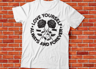 love yourself always and forever , rose vector street wear fashion design, urban outfitters