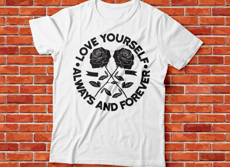 love yourself always and forever , rose vector street wear fashion design, urban outfitters