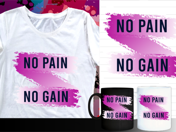 No pain no gain motivational quote t shirt designs | t shirt design sublimation | mug design svg
