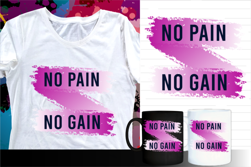 no pain no gain motivational quote t shirt designs | t shirt design sublimation | mug design svg