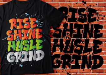 Rise shine hustle grind graffiti design