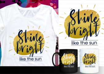 shine bright like the sun inspirational quote t shirt designs | t shirt design sublimation | mug design svg