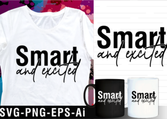 smart and exited inspirational motivational quotes svg t shirt design and mug design