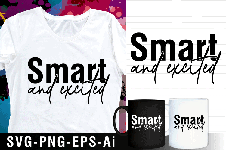 smart and exited inspirational motivational quotes svg t shirt design and mug design