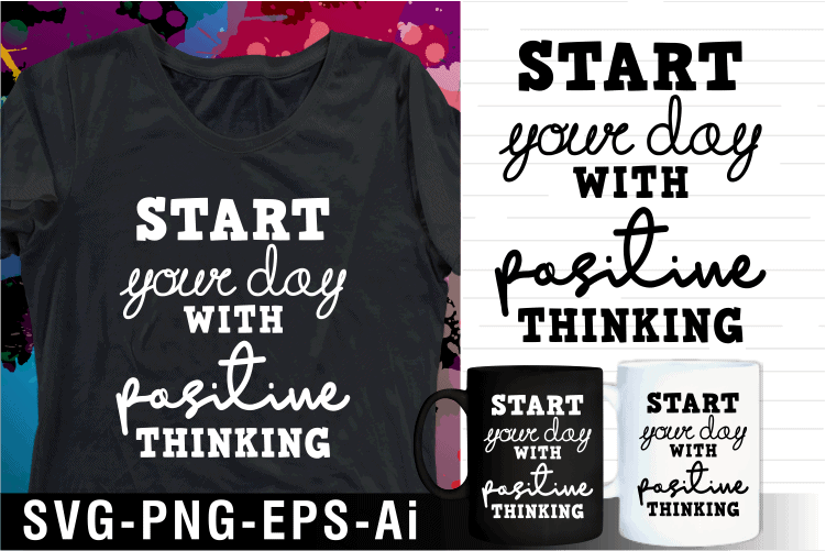 positive thinking inspirational motivational quote svg t shirt design and mug design