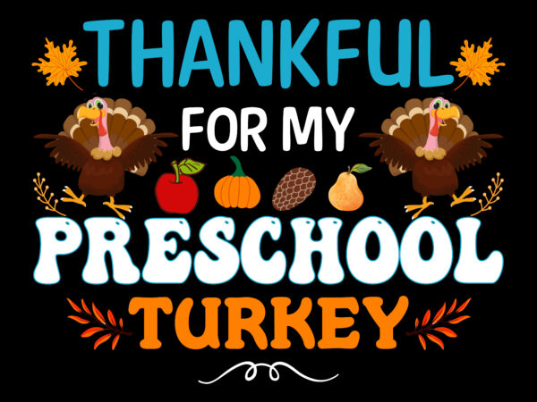 Thankful for my preschool turkey tshirt designs, thanksgiving t shirt designs, fall quotes svg, give thanks svg, blessed svg, thanksgiving svg, turkey thanksgiving, turkey day svg, thanksgiving turkey svg, thanksgiving
