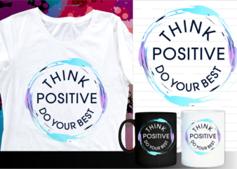 think positive inspirational quote t shirt designs | t shirt design sublimation | mug design svg