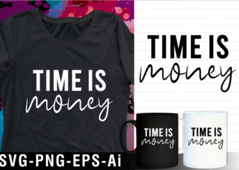time is money inspirational motivational quotes svg t shirt design and mug design