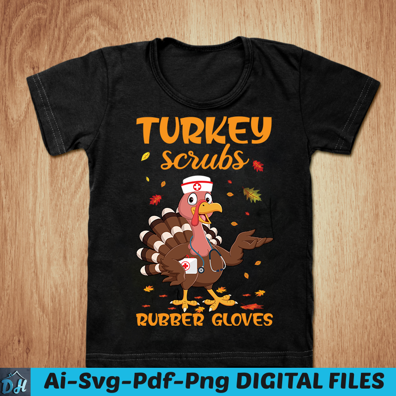 Turkey scrubs rubber gloves t-shirt, Thanksgiving t-shirt, Nurse t-shirt, Turkey funny t-shirt, Turkey scrubs rubber gloves SVG, Thanksgiving SVG, Turkey nurse t-shirt