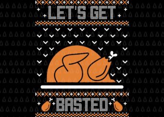 Let’s Get Basted Svg, Happy Thanksgiving Svg, Turkey Svg, Turkey Day Svg, Thanksgiving Svg, Thanksgiving Turkey Svg, Thanksgiving 2021 Svg t shirt vector graphic