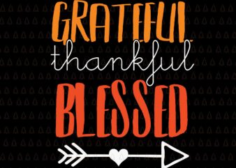 Grateful Thankful Blessed Svg, Happy Thanksgiving Svg, Turkey Svg, Turkey Day Svg, Thanksgiving Svg, Thanksgiving Turkey Svg, Thanksgiving 2021 Svg