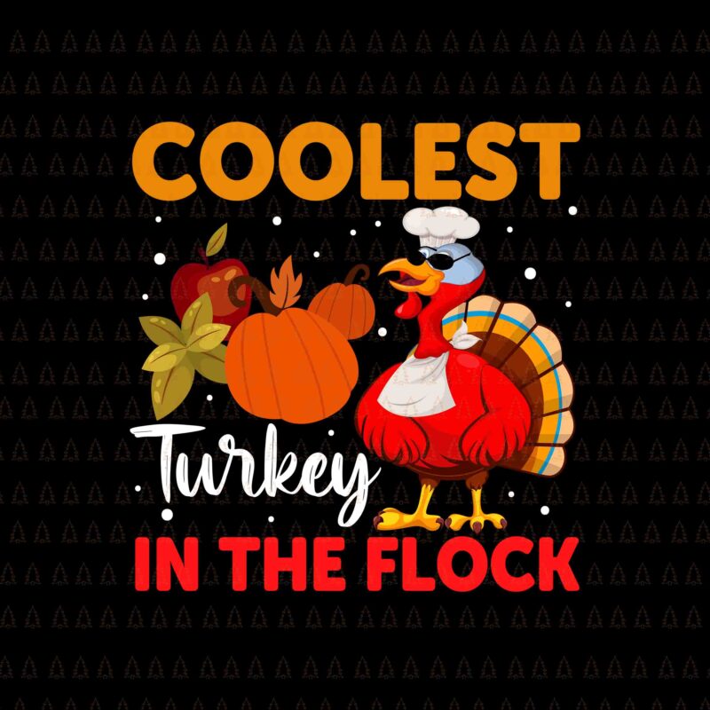 Coolest Turkey In The Flock Svg, Happy Thanksgiving Svg, Turkey Svg, Turkey Day Svg, Thanksgiving Svg, Thanksgiving Turkey Svg, Thanksgiving 2021 Svg