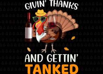 Givin’ Thanks And Gettin’ Tanked Svg, I Gave My Family The Bird Svg, Happy Thanksgiving Svg, Turkey Svg, Turkey Day Svg, Thanksgiving Svg, Thanksgiving Turkey Svg, Thanksgiving 2021 Svg t shirt design template