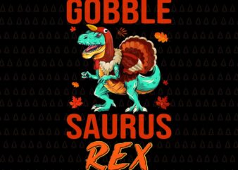 Gobble Saurus Rex Svg, I Gave My Family The Bird Svg, Happy Thanksgiving Svg, Turkey Svg, Turkey Day Svg, Thanksgiving Svg, Thanksgiving Turkey Svg, Thanksgiving 2021 Svg
