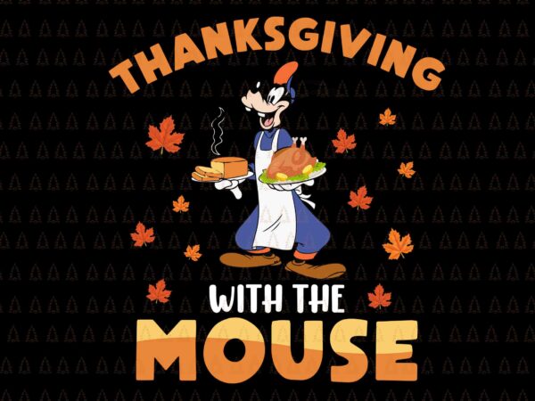 Thanksgiving with the mouse svg, happy thanksgiving svg, turkey svg, turkey day svg, thanksgiving svg, thanksgiving turkey svg, thanksgiving 2021 svg t shirt designs for sale