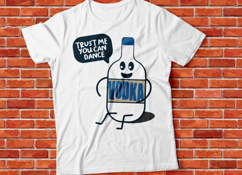 funny vodka tshirt design , vodka can make you dane