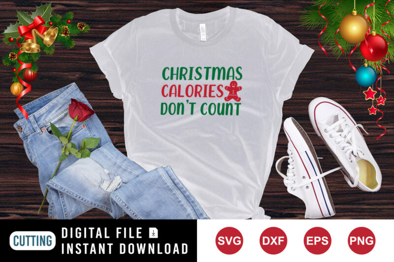 Christmas calories don’t count t-shirt, Christmas cookies shirt, Christmas shirt print template