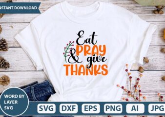 Eat pray and give thanks svg vector for thanksgiving shirt