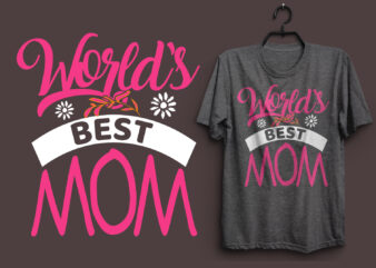 Worlds best mom mother’ day typography t shirt design