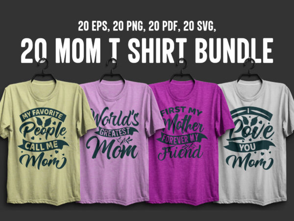 Mother svg t shirt bundle, mom t shirt design, mother’s day quotes, mother’s day t shirt design bundle, mom t shirt bundle, mommy svg t shirt design quotes, mother eps