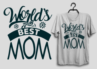 World’s best mom, Mother’s day t shirt, Mom tshirt design