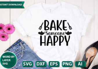 Bake Someone Happy SVG Vector for t-shirt