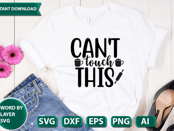 Can’t touch this svg vector for t-shirt