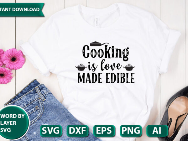 Cooking is love made edible svg vector for t-shirt