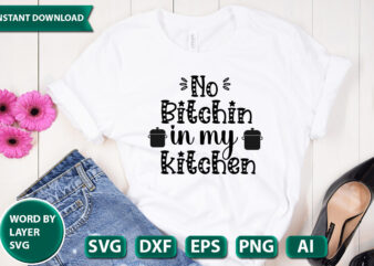 No Bitchin In My Kitchen SVG Vector for t-shirt