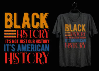 Black history it’s not just our history it’s american history t shirt, Black history t shirt, Black lives matter t shirt, Black history eps t shirt, Black histoy pdf tshirt,