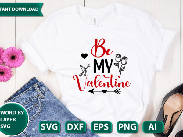 Be my valentine svg vector for t-shirt