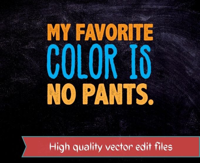 My Favorite Color Is No Pants Funny T-Shirts design svg